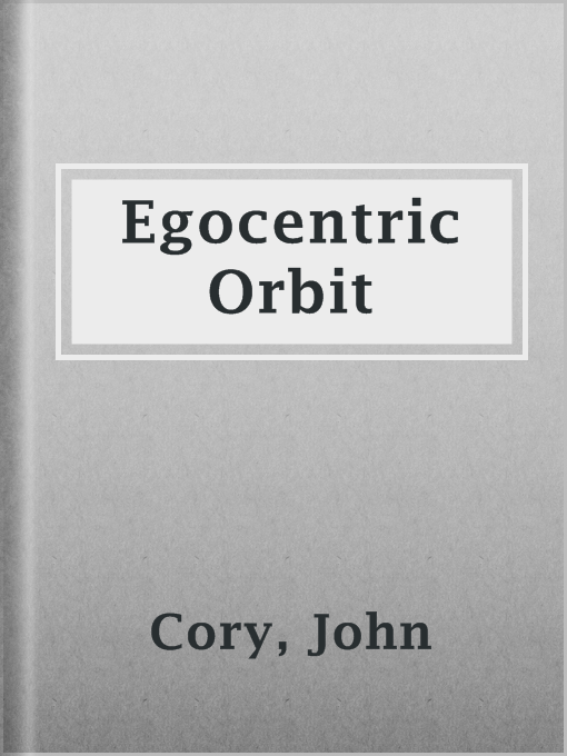 Title details for Egocentric Orbit by John Cory - Available